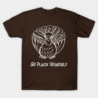 Go Pluck Yourself T-Shirt